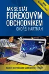 Hartman Ondřej: Jak se stát Forexovým…