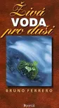 Živá voda pro duši - Bruno Ferrero
