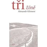 Tři žíně - Alexandr Kliment
