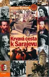 Krvavá cesta k Sarajevu - Miloslav…