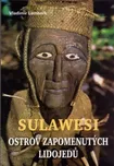 Sulawesi: ostrov zapomenutých lidojedů…