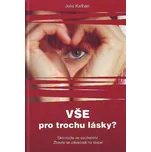 Vše pro trochu lásky? - Julia Kathan