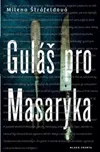 Guláš pro Masaryka - Milena Štráfeldová