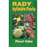 Rady bylináře Pavla 1 - Pavel Váňa