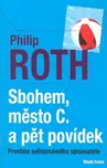 Sbohem, město C. a pět povídek - Philip…