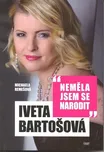 Neměla jsem se narodit: Iveta Bartošová…