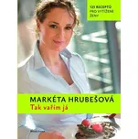 Tak vařím já: 120 receptů pro vytížené…