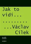 Jak to vidí - Václav Cílek