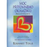 Moc přítomného okamžiku - Eckahrt Tolle