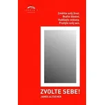 Zvolte sebe - James Altucher