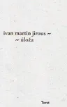 Úloža - Ivan Martin Jirous 