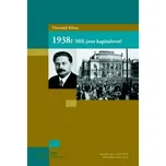 1938: Měli jsme kapitulovat? -…