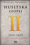 Husitská epopej II 1416-1425: Za časů…