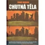 Chutná těla - Isaac Marion