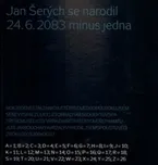 Jan Šerých se narodil 24.6. 2083 minus…