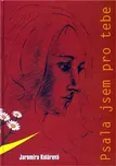 Psala jsem pro tebe: Jaromíra Kolárová