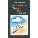 Třicet případů..., aneb malé, bílé,…