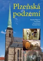 Pflegerová Štěpánka a kolektiv: Plzeňská podzemí