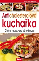 Anticholesterolová kuchařka: Chutné recepty pro zdravé srdce - Miloš Velemínský