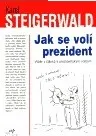Jak se volí prezident: Karel Steigerwald