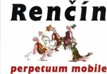 Perpetuum mobile - Vladimír Renčín