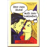 Ženy jsou šílené Muži jsou zabedněnci -…