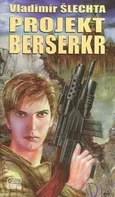 Projekt Berserk - Vladimír Šlechta (2007, brožovaná bez přebalu lesklá, 1. vydání)