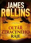 Oltář ztraceného ráje - James Rollins…