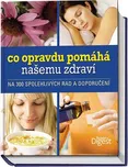 Co opravdu pomáhá našemu zdraví -…