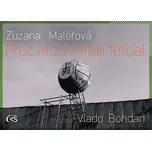 Proč kluci milují fotbal - Zuzana…