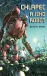 Chlapec a jeho robot - Daniel H. Wilson