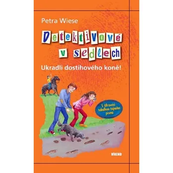 Detektivové v sedlech - Ukradli dostihového koně - Petra Wiese