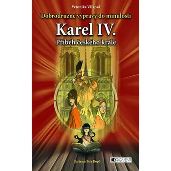 Dobrodružné výpravy do minulosti – Karel IV. - Veronika Válková
