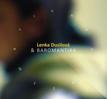 Česká hudba V hodině smrti - Lenka Dusilová a Baromantika [CD]