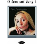 O čem sní ženy 1 - Olga Sommerová