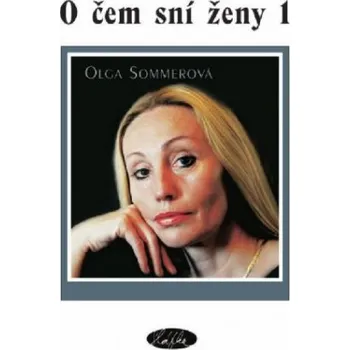 O čem sní ženy 1 - Olga Sommerová
