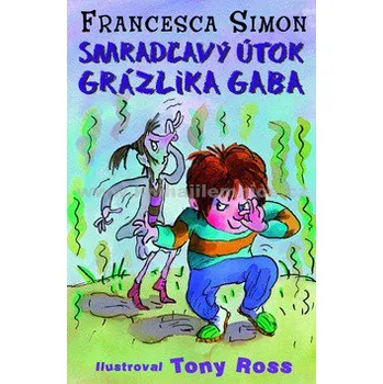Smradľavý útok Grázlika Gaba - Francesca Simon
