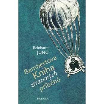 Bambertova Kniha ztracených příběhů - Reinhardt Jung