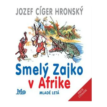 Smelý zajko v Afrike - Jozef Cíger Hronský; Jaroslav Vodrážka