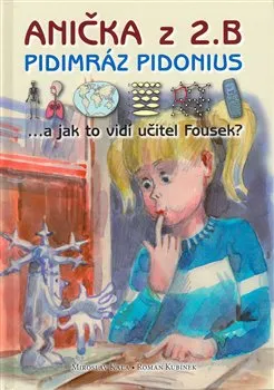 Bystrá hlava Anička z 2. B - Pidimráz Pidonius - Miroslav Kala