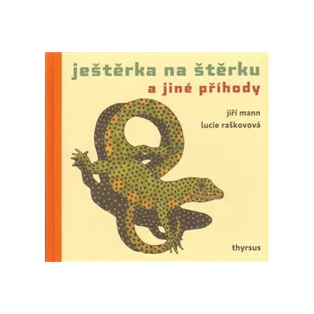 Pohádka Ještěrka na štěrku a jiné příhody - Jiří G. Mann
