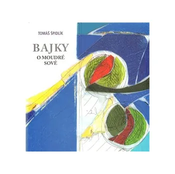 Pohádka Bajky o moudré sově - Tomáš Špidlík