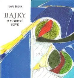 Pohádka Bajky o moudré sově - Tomáš Špidlík