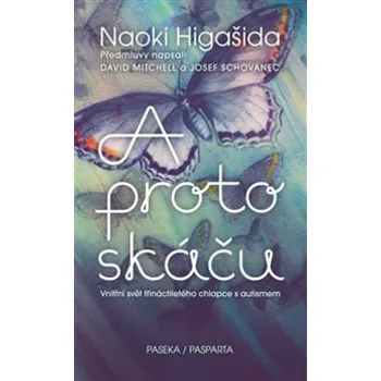 A proto skáču - Naoki Higashida Literární biografie A proto skáču - Naoki Higashida