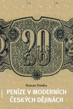 Peníze v našich novodobých dějinách - Roman Vondra