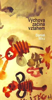 Výchova začíná vztahem - Daniel Wirz