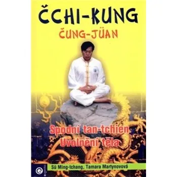 Čchi-kung čung-jüan: spodní tan-tchien, uvolnění těla - Tamara Martynovová, Sü Ming-tchang