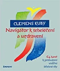 Navigátor k sebeléčení a uzdravení / 64 karet k probuzení vnitřní léčebné síly - Clemens Kuby