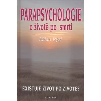 Parapsychologie: o životě po smrti - Milan Rýzl