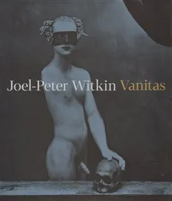 Umění Joel-Peter Witkin: Vanitas - Otto M. Urban